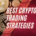Best Strategies for Crypto Trading: Expert Tips for Success